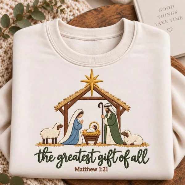 The Greatest Gift of All Embroidered Sweatshirt, Nativity Scene Christmas Shirt